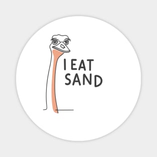 "Whimsical Ostrich: I Eat Sand" - Funny Random Meme Magnet